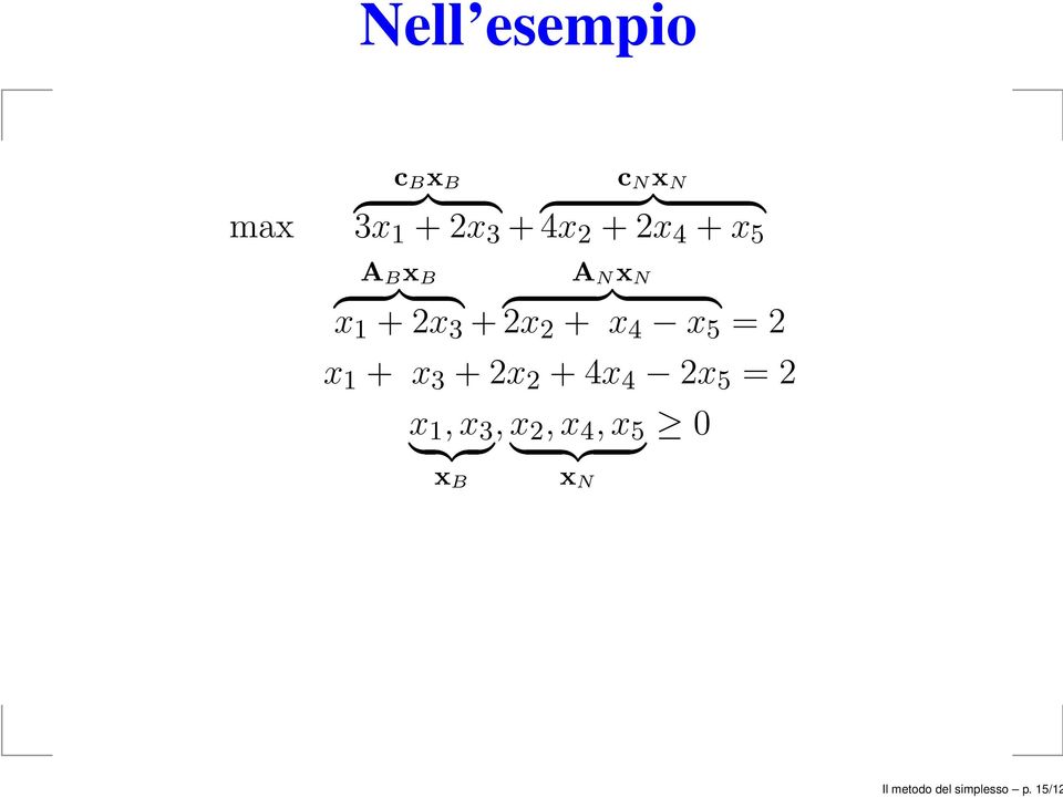 + x 4 x 5 = 2 x 1 + x 3 + 2x 2 + 4x 4 2x 5 = 2 x 1,x }{{}