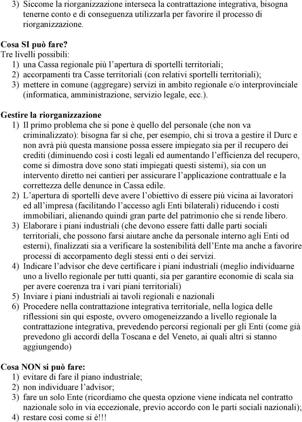 servizi in ambito regionale e/o interprovinciale (informatica, amministrazione, servizio legale, ecc.).