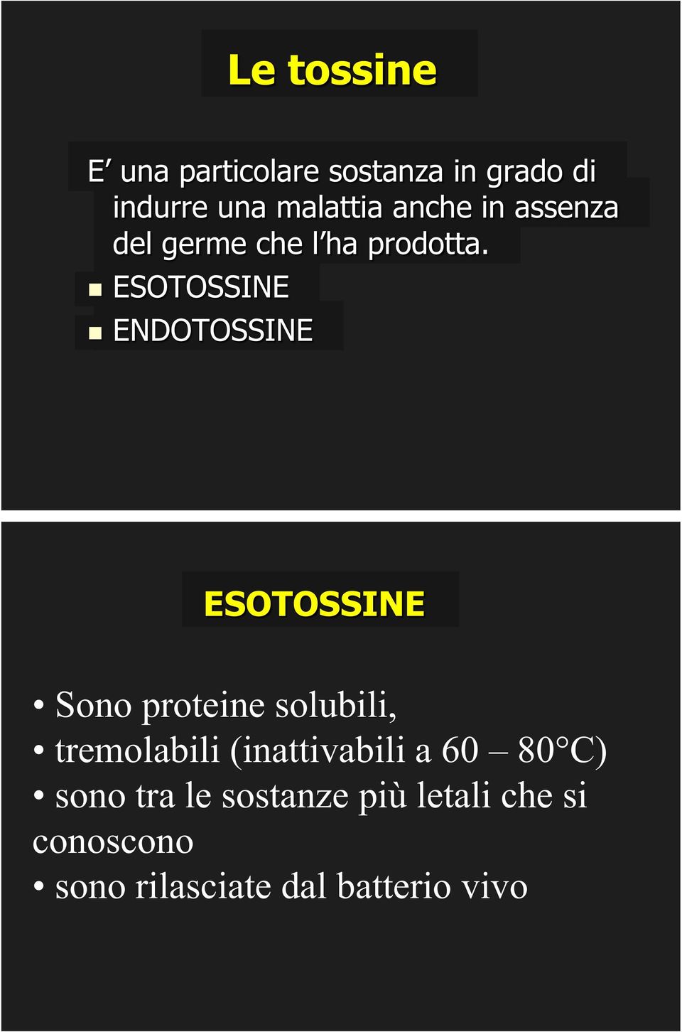 solubili, tremolabili (inattivabili a 60 80 C) sono tra