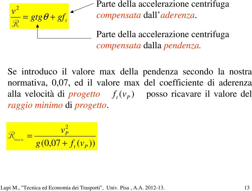 Se nroduco l alore max della pendenza secondo la nosra normaa, 0,07, ed l alore max del coecene d