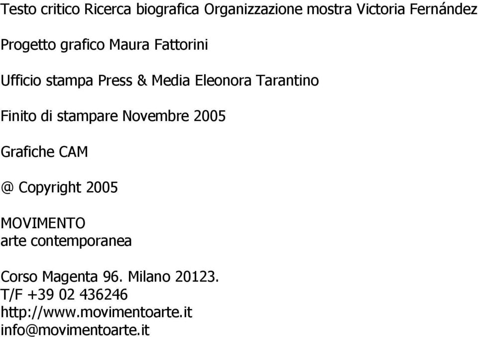 stampare Novembre 2005 Grafiche CAM @ Copyright 2005 MOVIMENTO arte contemporanea