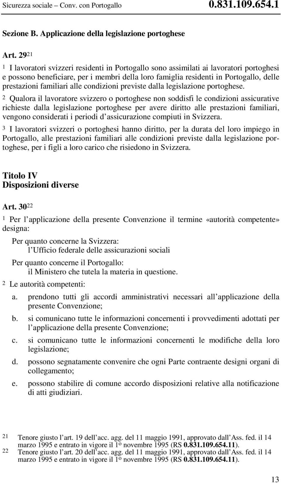 familiari alle condizioni previste dalla legislazione portoghese.