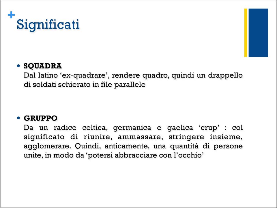 crup : col significato di riunire, ammassare, stringere insieme, agglomerare.