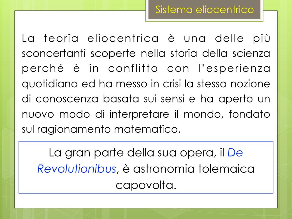 conoscenza basata sui sensi e ha aperto un nuovo modo di interpretare il mondo, fondato sul