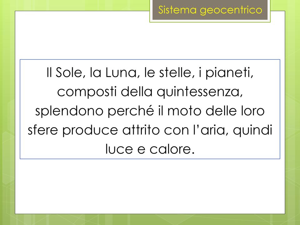 quintessenza, splendono perché il moto delle