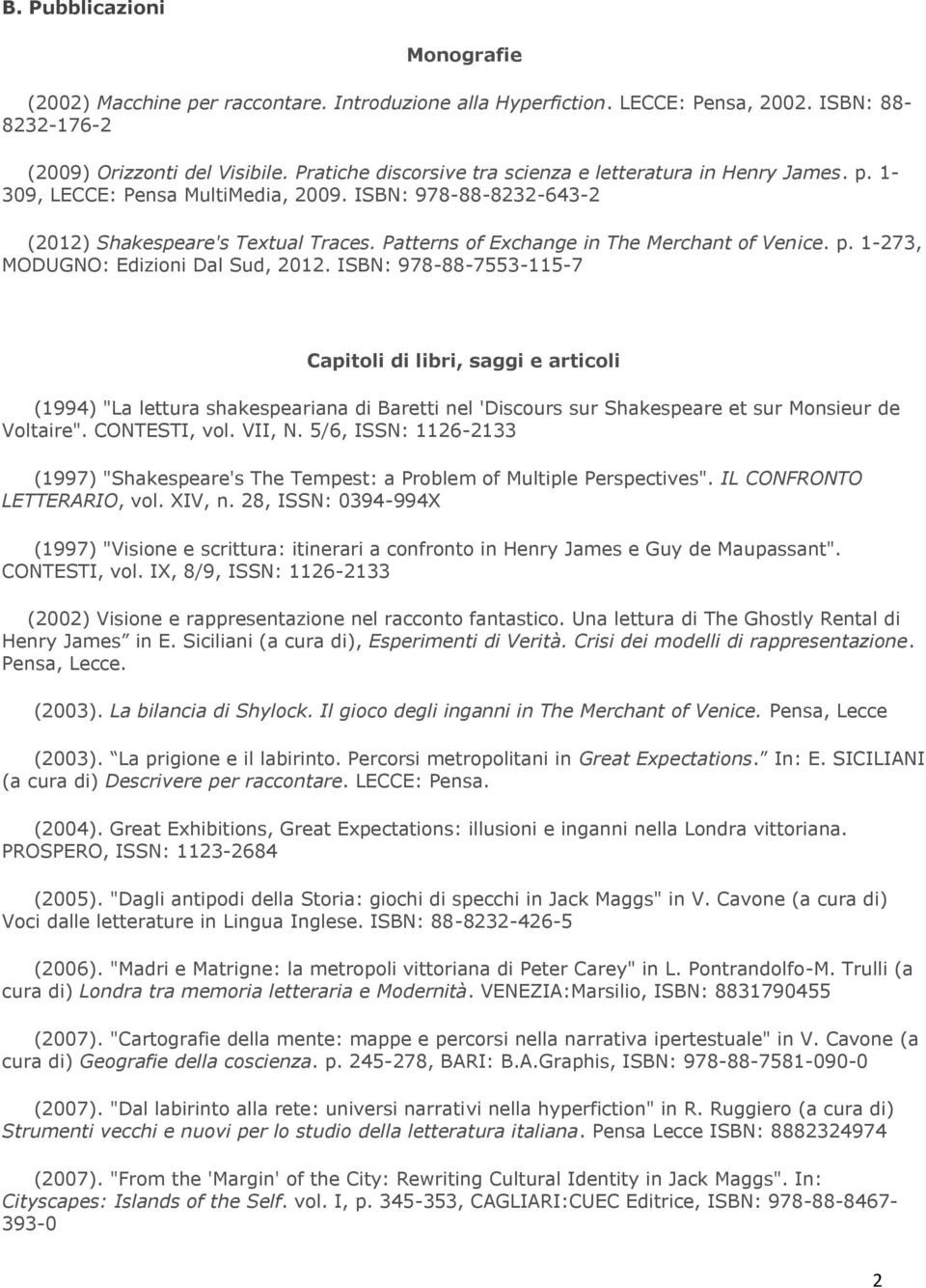 Patterns of Exchange in The Merchant of Venice. p. 1-273, MODUGNO: Edizioni Dal Sud, 2012.