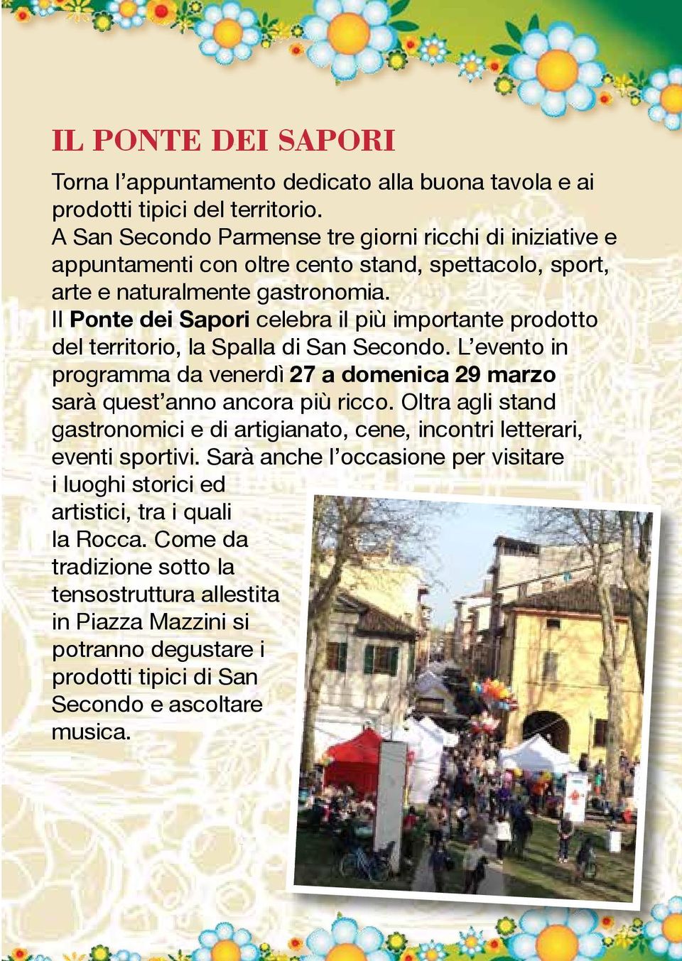 Il Ponte dei Sapori celebra il più importante prodotto del territorio, la Spalla di San Secondo. L evento in programma da venerdì 27 a domenica 29 marzo sarà quest anno ancora più ricco.