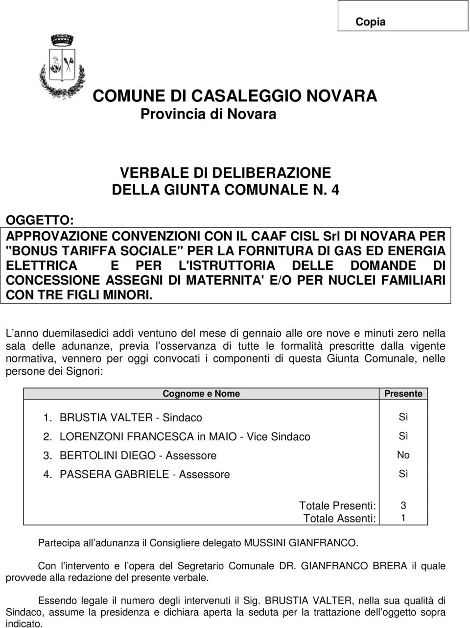 MATERNITA' E/O PER NUCLEI FAMILIARI CON TRE FIGLI MINORI.