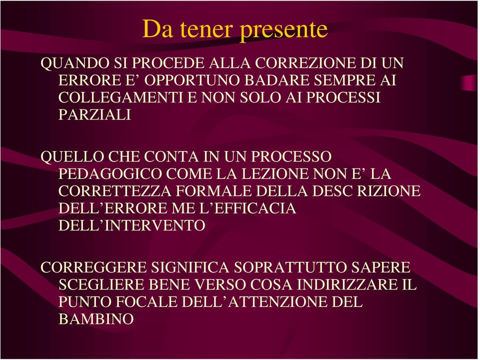 LEZIONE NON E LA CORRETTEZZA FORMALE DELLA DESC RIZIONE DELL ERRORE ME L EFFICACIA DELL INTERVENTO