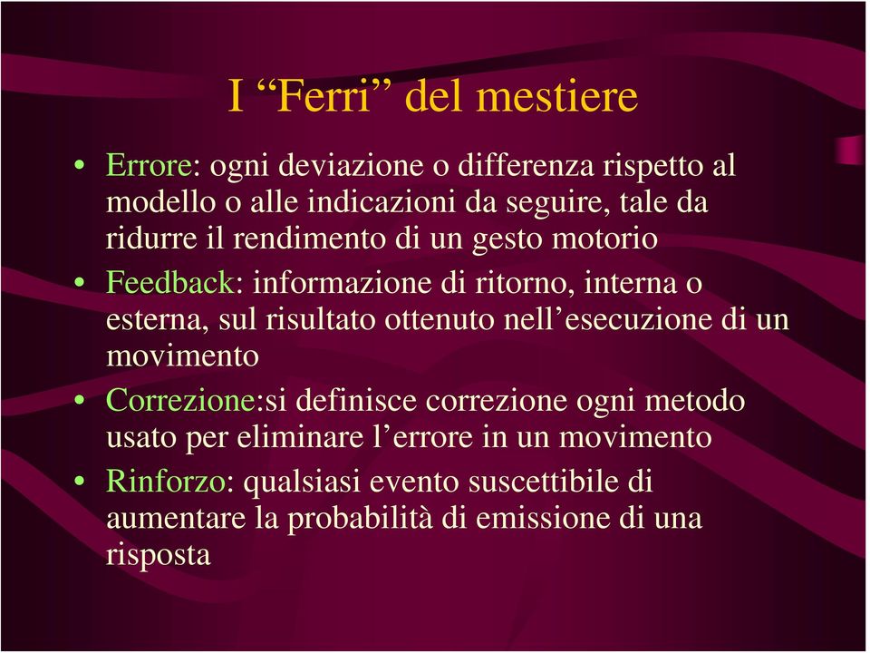 ottenuto nell esecuzione di un movimento Correzione:si definisce correzione ogni metodo usato per eliminare l