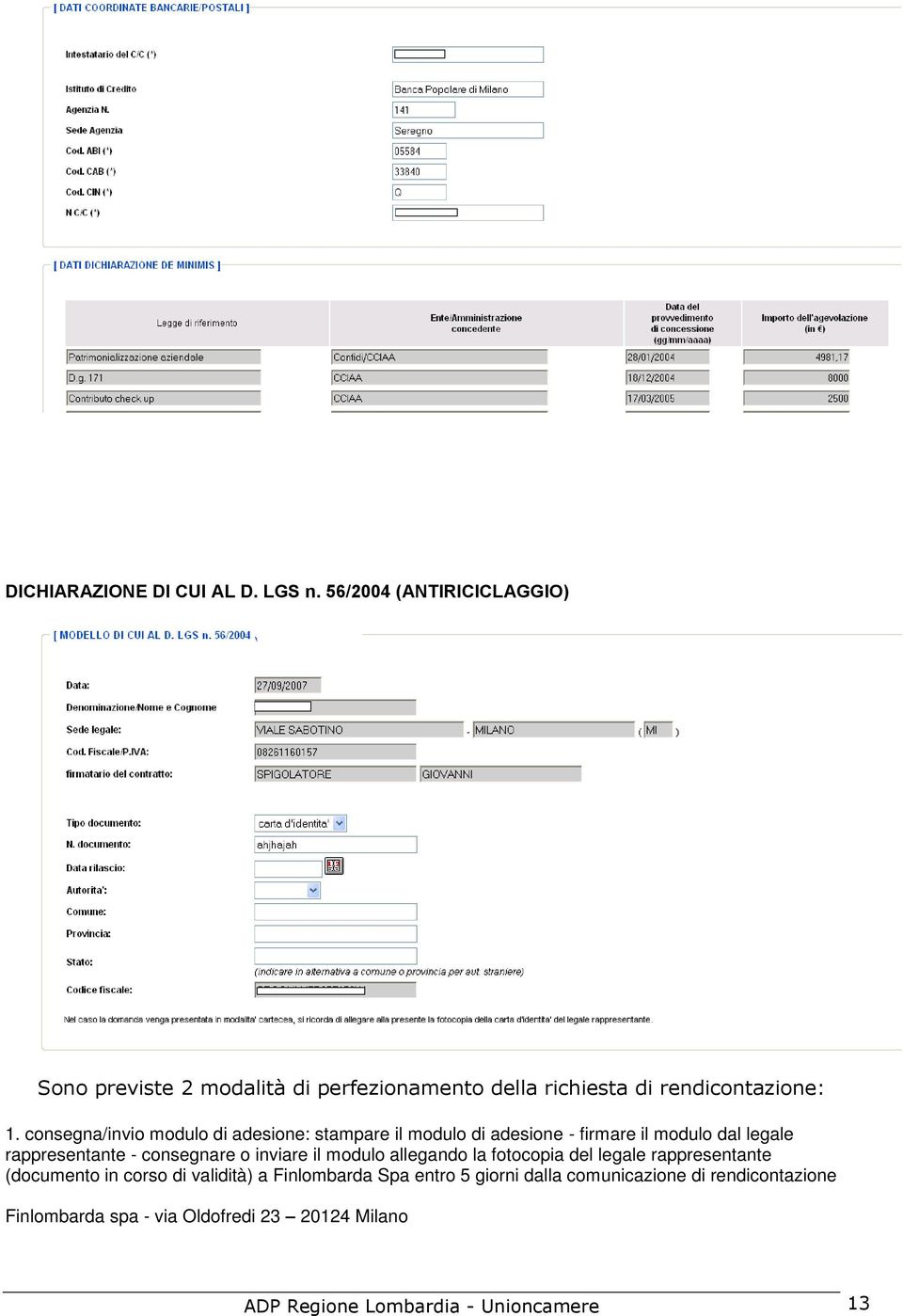 consegna/invio modulo di adesione: stampare il modulo di adesione - firmare il modulo dal legale rappresentante - consegnare o