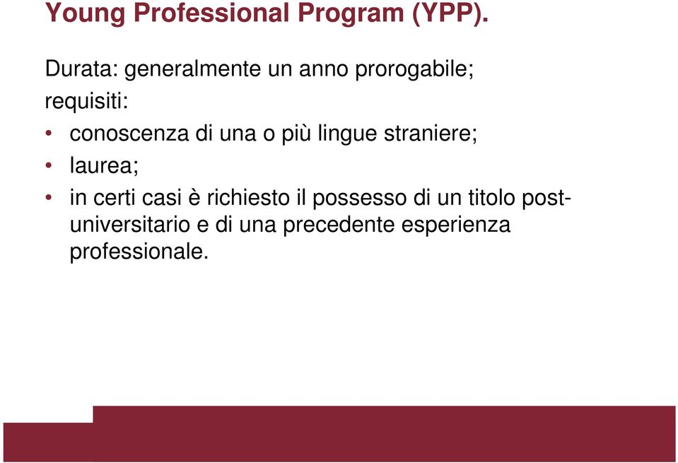 conoscenza di una o più lingue straniere; laurea; in certi