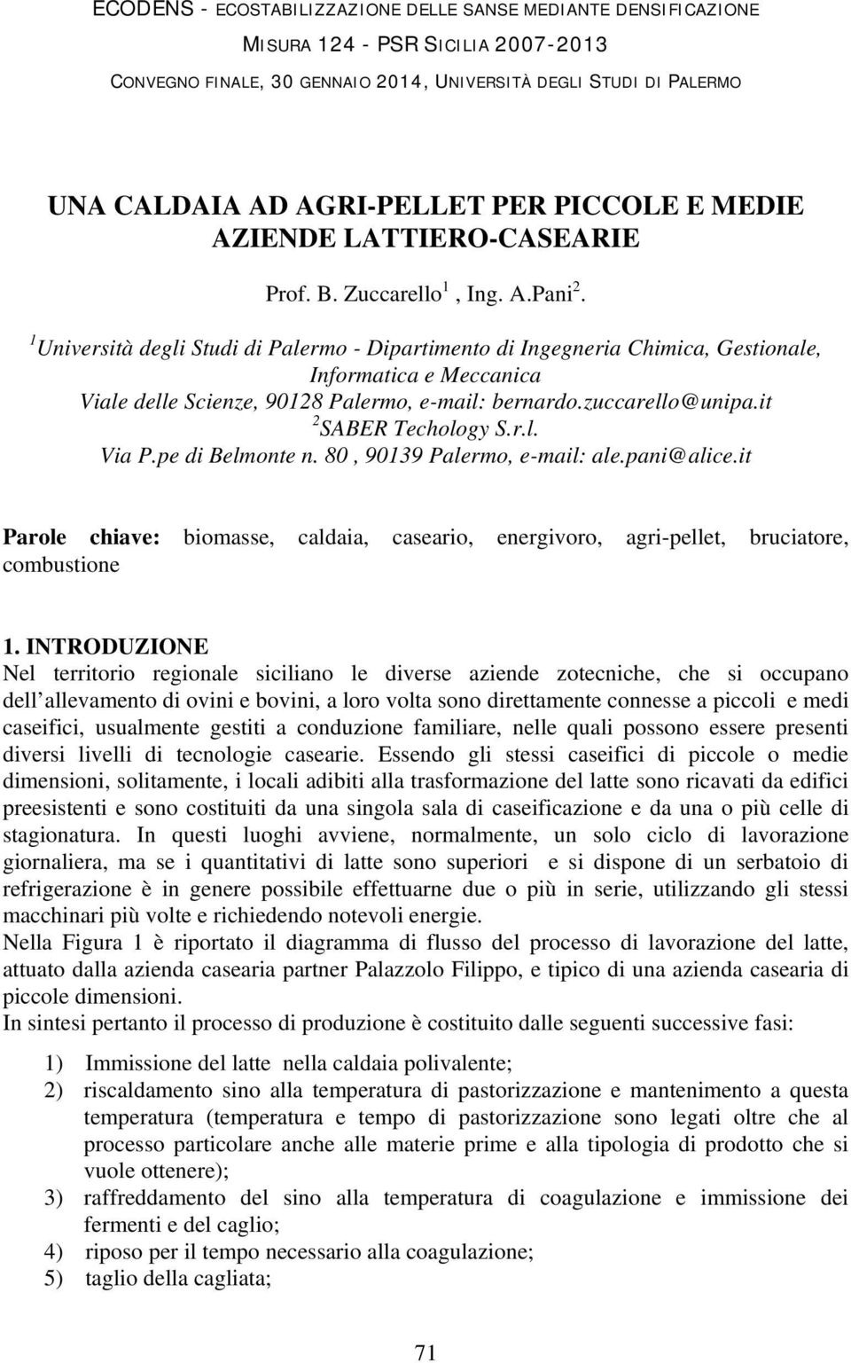 1 Università degli Studi di Palermo - Dipartimento di Ingegneria Chimica, Gestionale, Informatica e Meccanica Viale delle Scienze, 90128 Palermo, e-mail: bernardo.zuccarello@unipa.