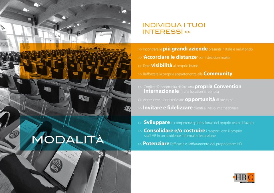 Accrescere e concretizzare opportunità di business >> Invitare e fidelizzare clienti a livello internazionale >> Sviluppare le competenze professionali del proprio team di