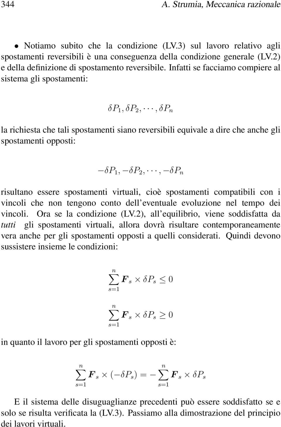 Infatti se facciamo compiere al sistema gli spostamenti: δp 1, δp 2,, δp n la richiesta che tali spostamenti siano reversibili equivale a dire che anche gli spostamenti opposti: δp 1, δp 2,, δp n