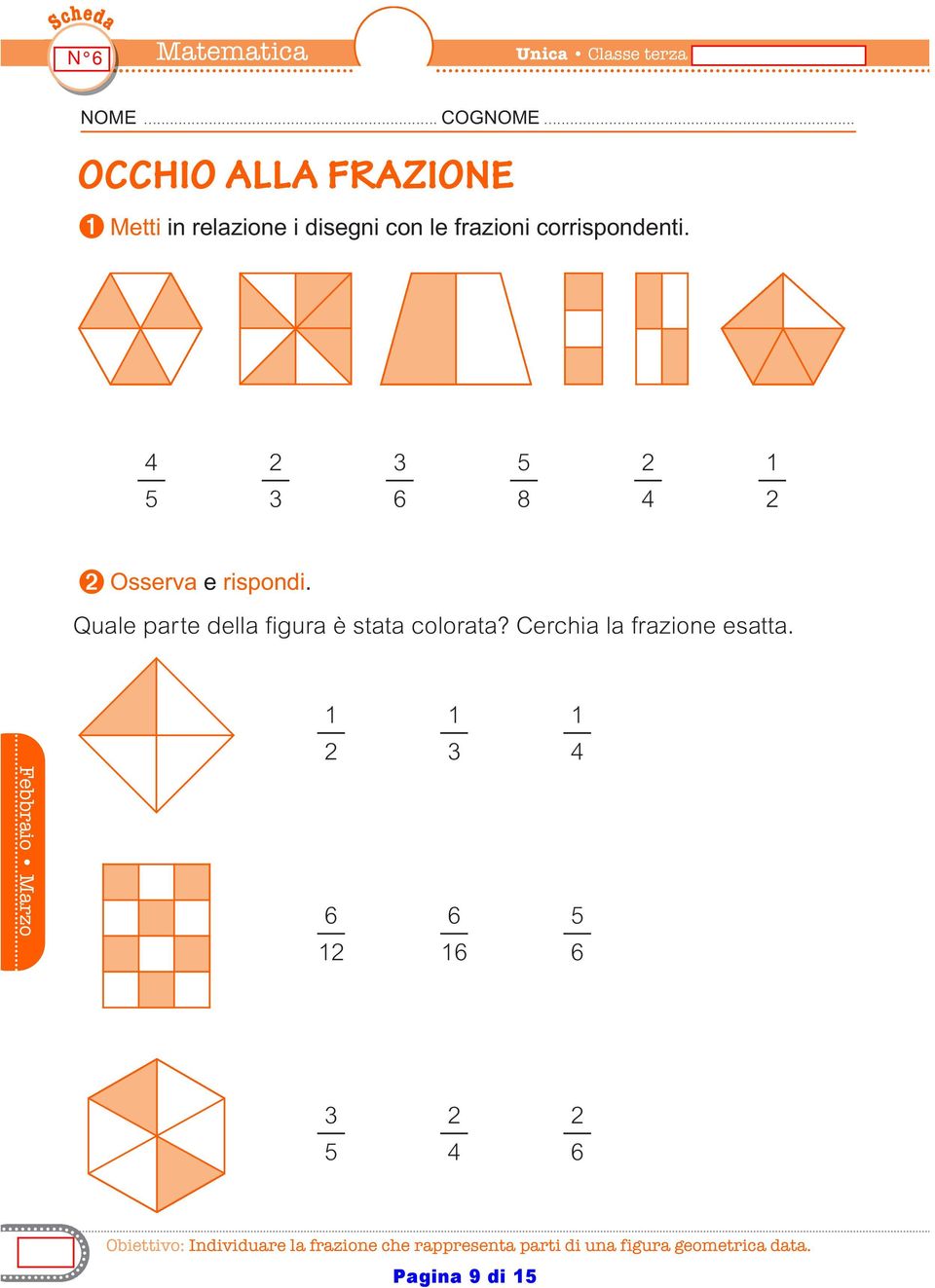 corrispondenti. ➋ Osserva e rispondi. Quale parte della figura è stata colorata?