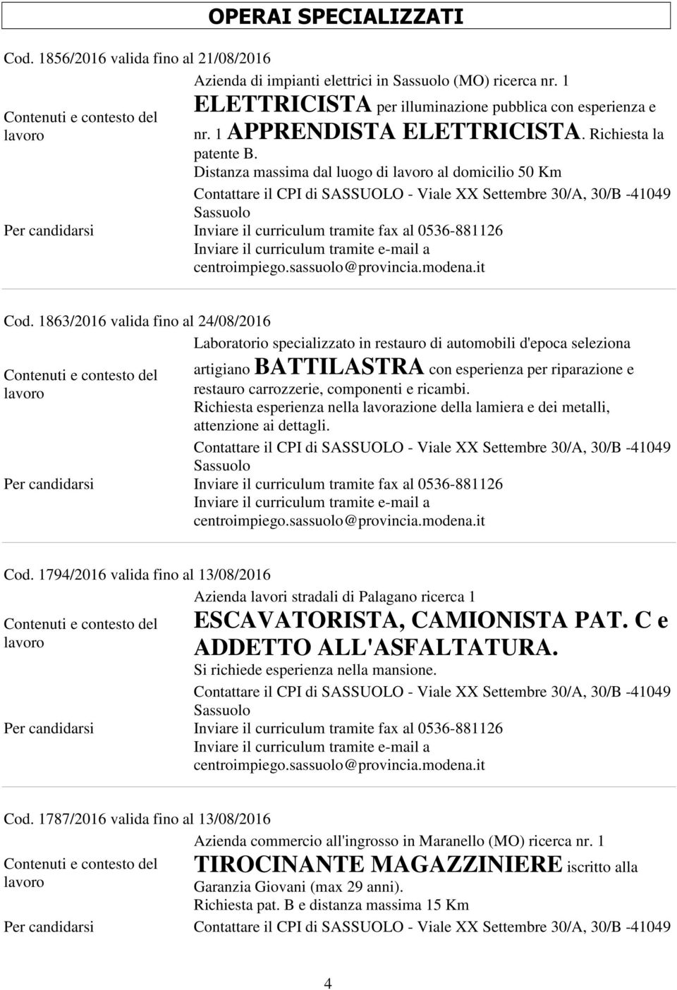 1863/2016 valida fino al 24/08/2016 Laboratorio specializzato in restauro di automobili d'epoca seleziona artigiano BATTILASTRA con esperienza per riparazione e restauro carrozzerie, componenti e