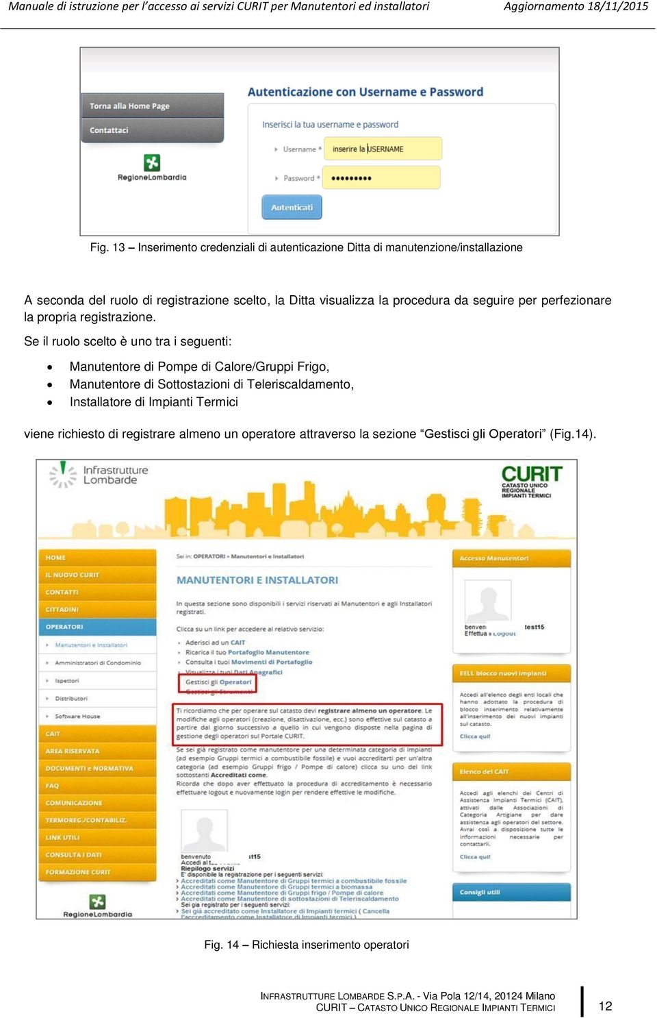 Se il ruolo scelto è uno tra i seguenti: Manutentore di Pompe di Calore/Gruppi Frigo, Manutentore di Sottostazioni di Teleriscaldamento,