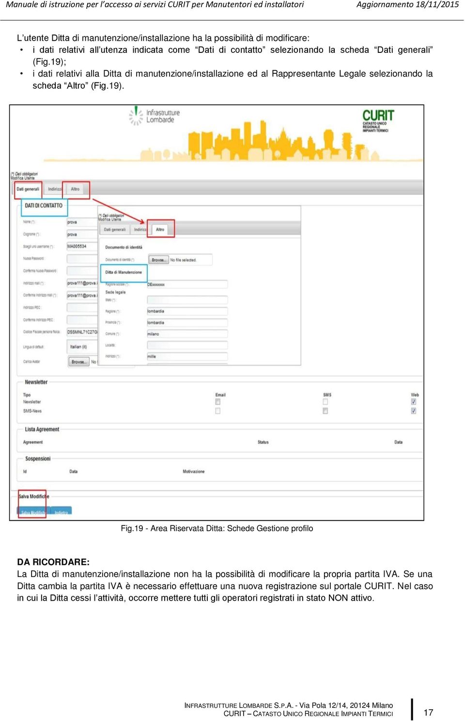 19 - Area Riservata Ditta: Schede Gestione profilo DA RICORDARE: La Ditta di manutenzione/installazione non ha la possibilità di modificare la propria partita IVA.