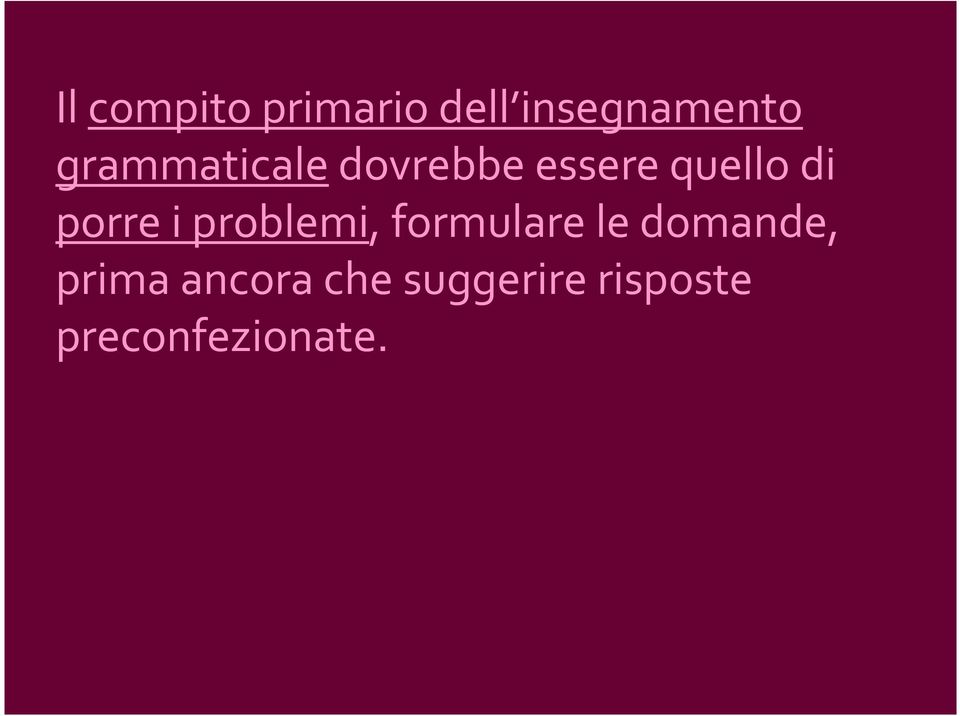 porre i problemi, formulare le domande,