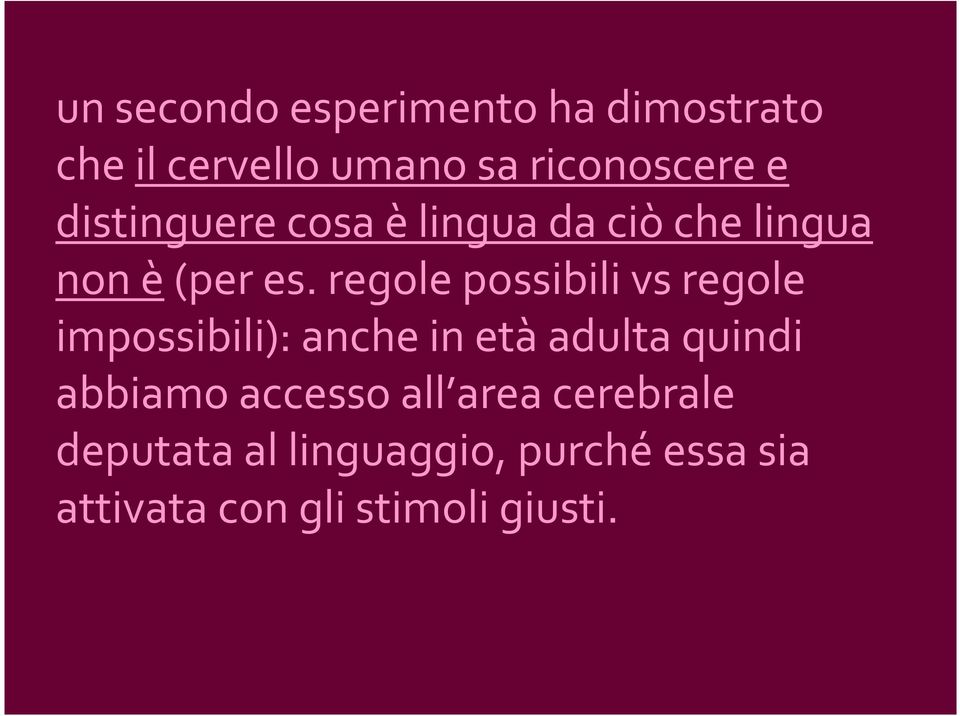 regole possibili vs regole impossibili): anche in età adulta quindi abbiamo