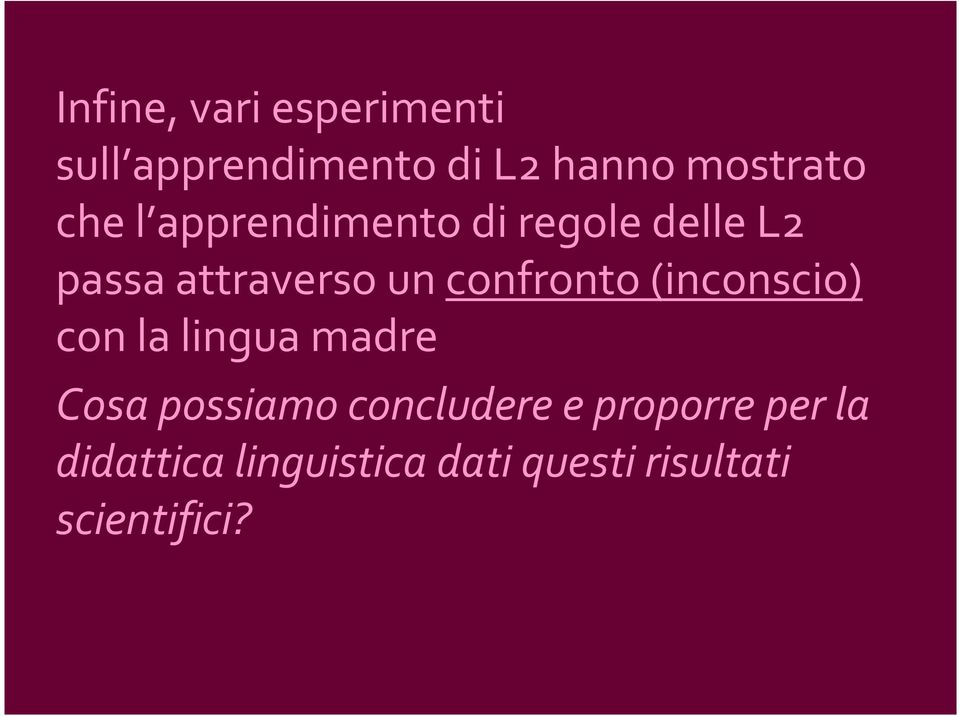 confronto (inconscio) con la lingua madre Cosa possiamo concludere