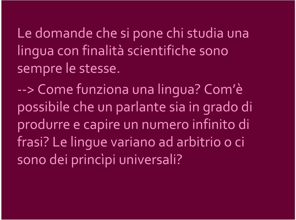 Com è possibile che un parlante sia in grado di produrre e capire un