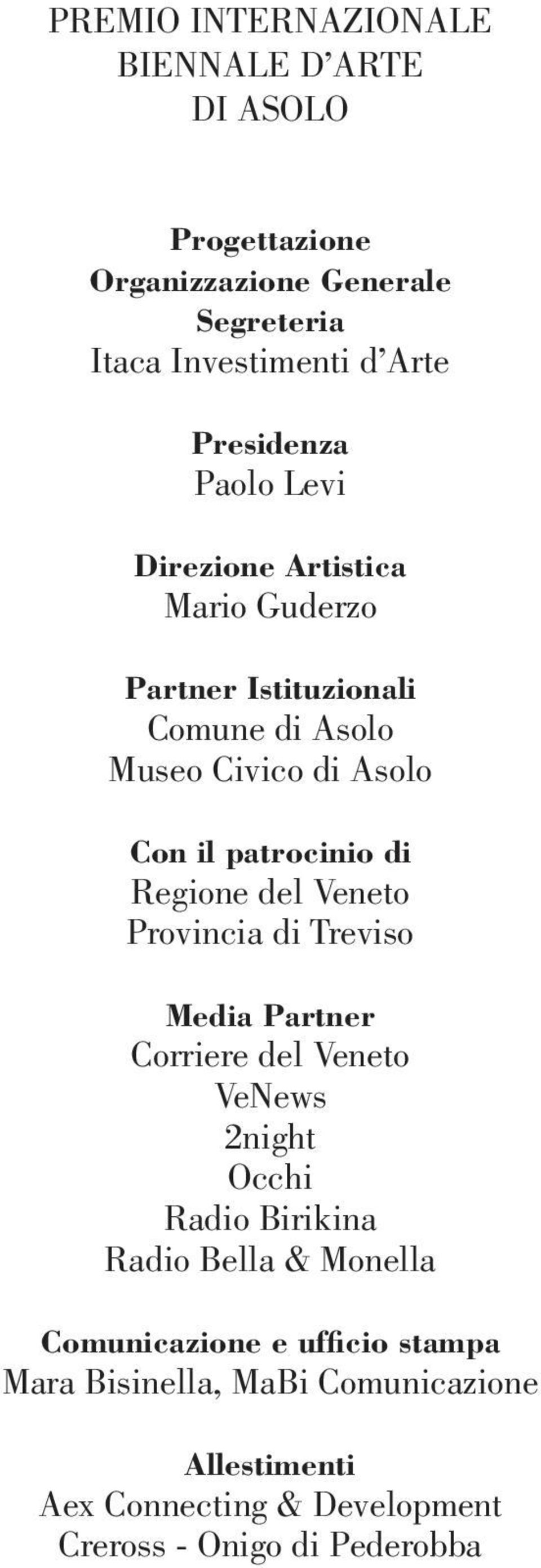 patrocinio di Regione del Veneto Provincia di Treviso Media Partner Corriere del Veneto VeNews 2night Occhi Radio Birikina Radio