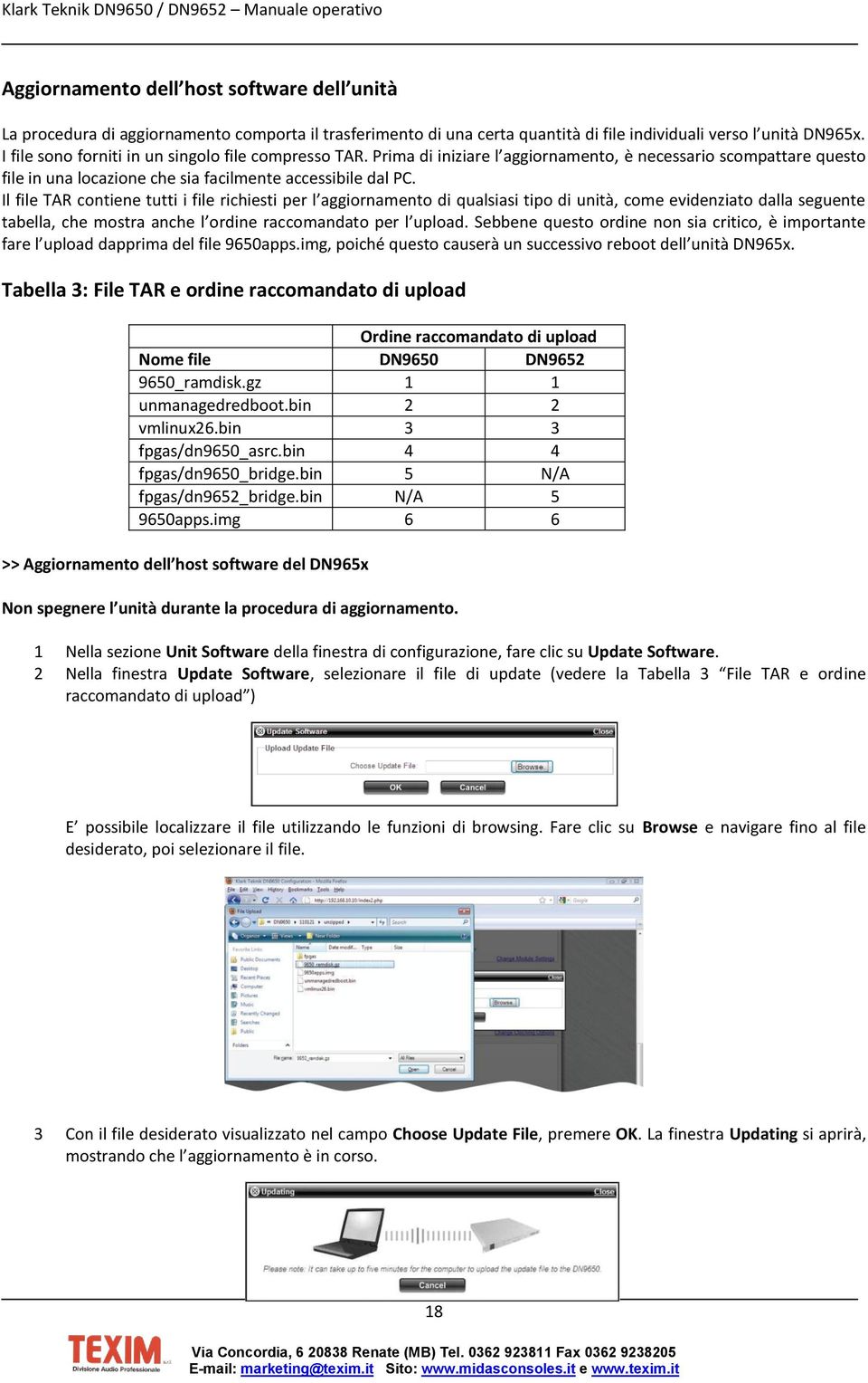 Il file TAR contiene tutti i file richiesti per l aggiornamento di qualsiasi tipo di unità, come evidenziato dalla seguente tabella, che mostra anche l ordine raccomandato per l upload.