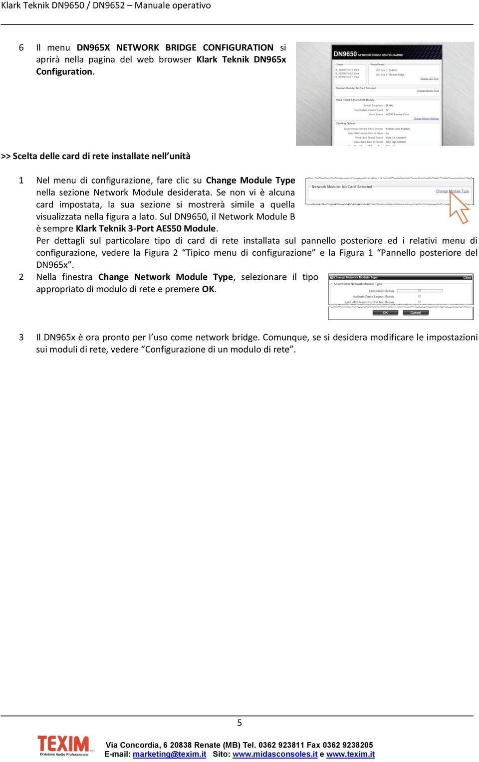 Se non vi è alcuna card impostata, la sua sezione si mostrerà simile a quella visualizzata nella figura a lato. Sul DN9650, il Network Module B è sempre Klark Teknik 3-Port AES50 Module.