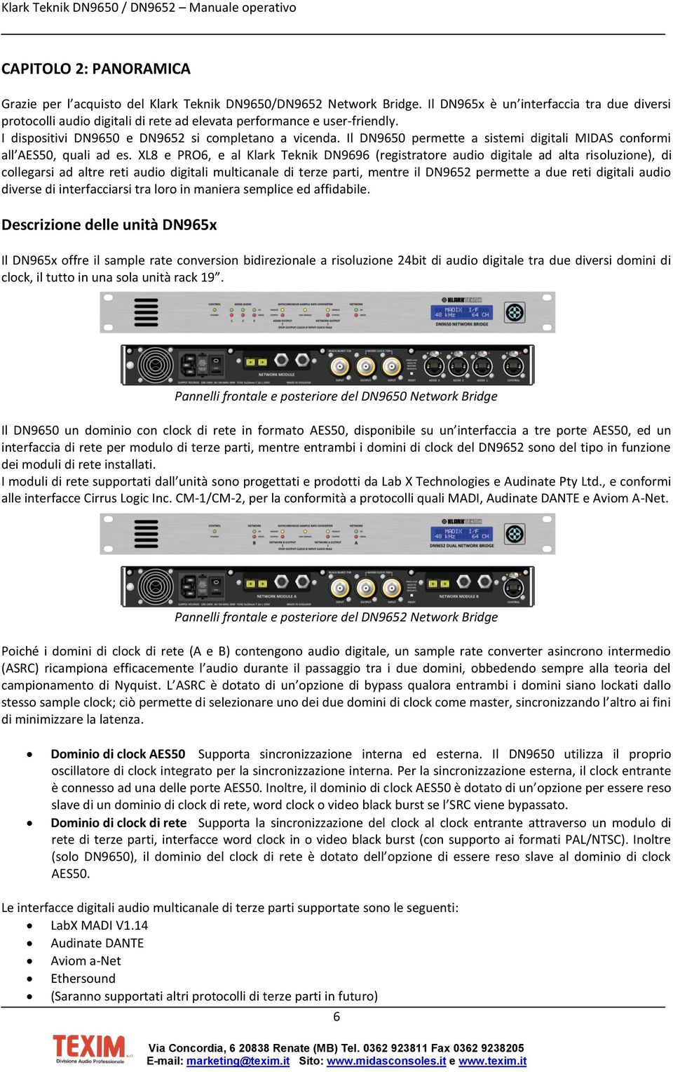 Il DN9650 permette a sistemi digitali MIDAS conformi all AES50, quali ad es.