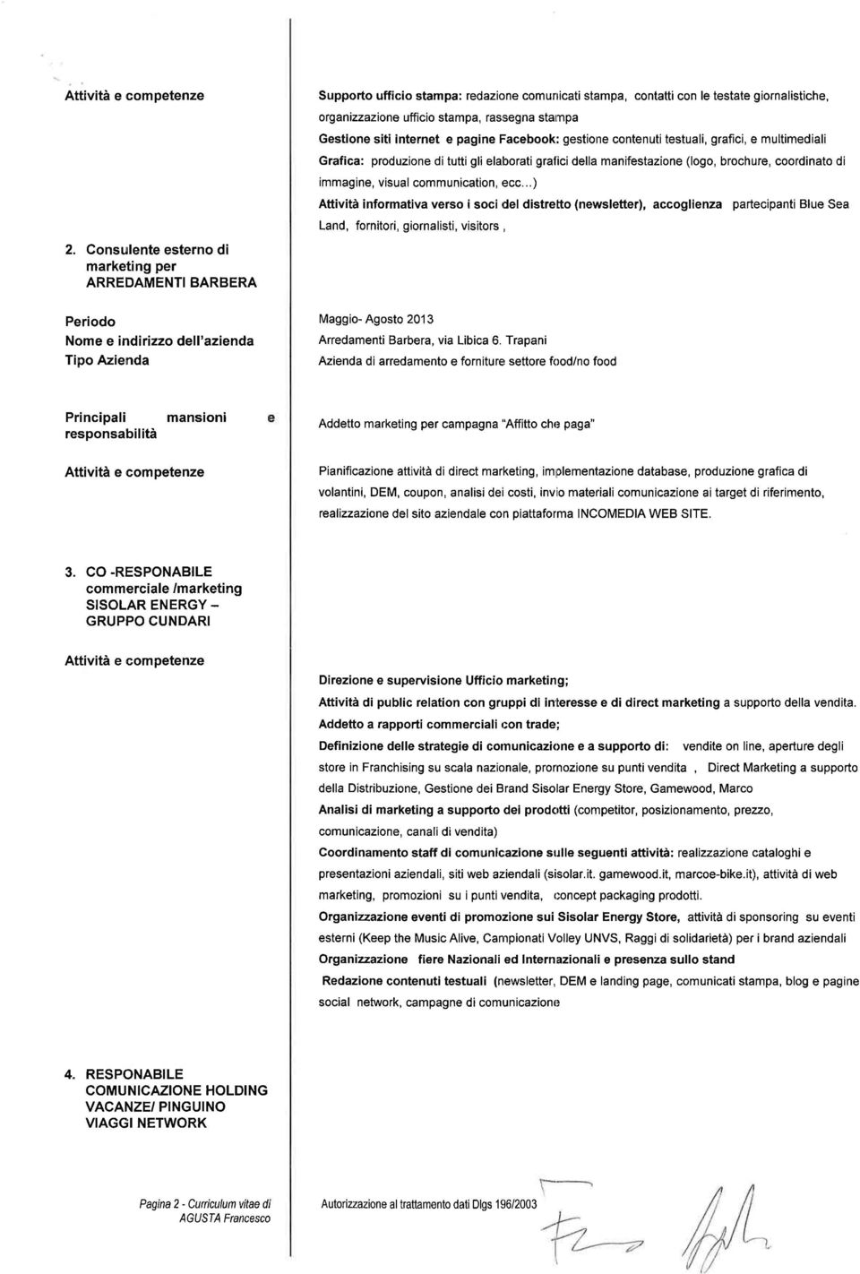 ecc...) Attività informativa verso i soci del distretto (newsletter), accoglienza pafecipanti Blue Sea Land, fornitori, giornalisti, visitors, 2.