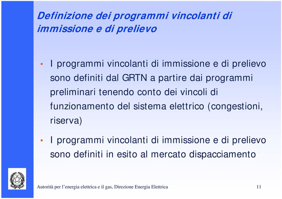 funzionamento del sistema elettrico (congestioni, riserva) I programmi vincolanti di immissione e di