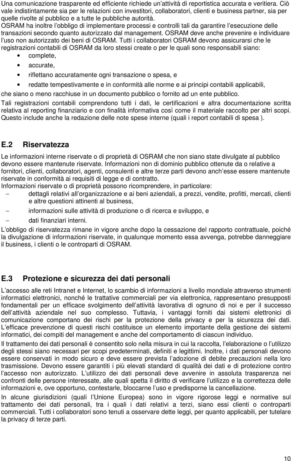 OSRAM ha inoltre l obbligo di implementare processi e controlli tali da garantire l esecuzione delle transazioni secondo quanto autorizzato dal management.