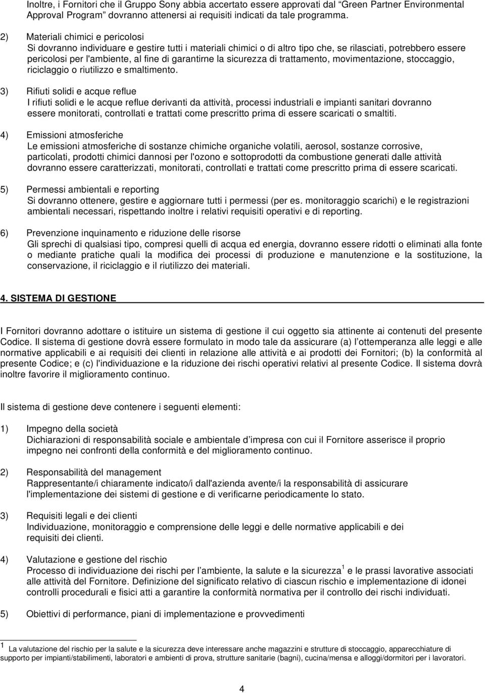 sicurezza di trattamento, movimentazione, stoccaggio, riciclaggio o riutilizzo e smaltimento.