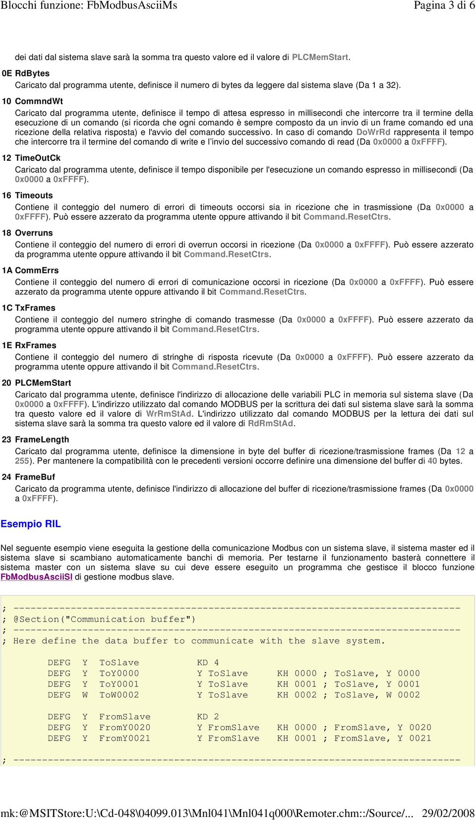 10 CommndWt Caricato dal programma utente, definisce il tempo di attesa espresso in millisecondi che intercorre tra il termine della esecuzione di un comando (si ricorda che ogni comando è sempre