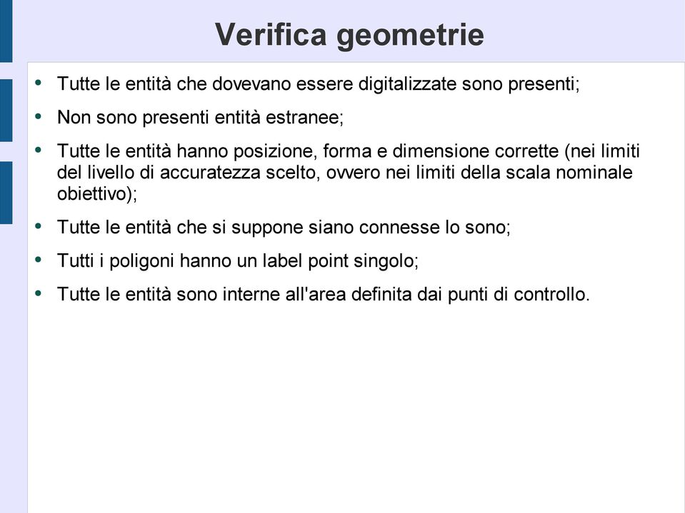 scelto, ovvero nei limiti della scala nominale obiettivo); Tutte le entità che si suppone siano connesse lo