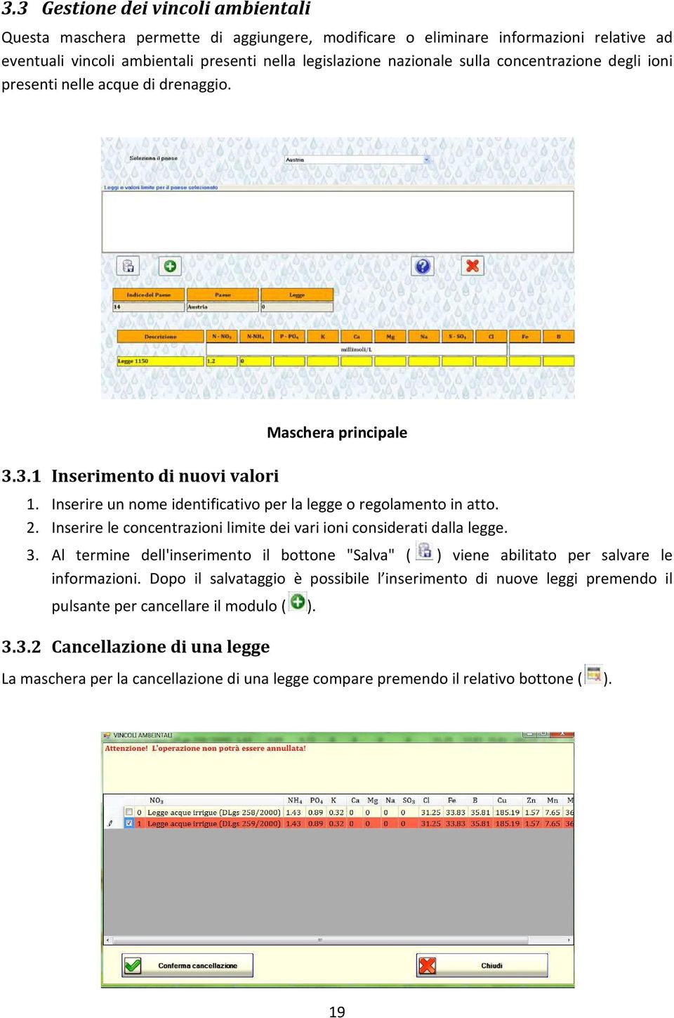 Inserire le concentrazioni limite dei vari ioni considerati dalla legge. 3. Al termine dell'inserimento il bottone "Salva" ( ) viene abilitato per salvare le informazioni.