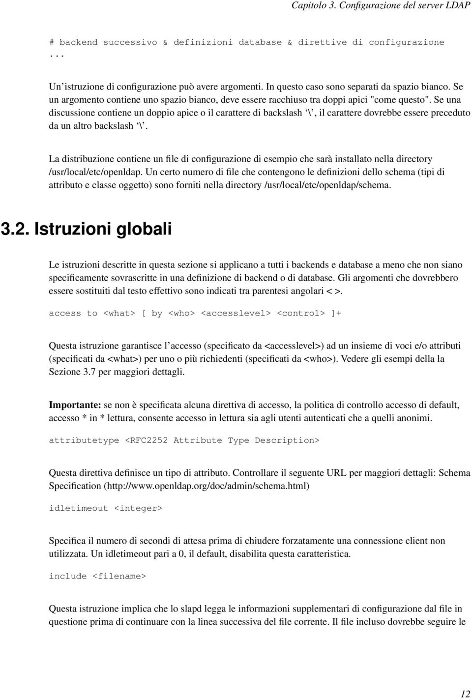 Se una discussione contiene un doppio apice o il carattere di backslash \, il carattere dovrebbe essere preceduto da un altro backslash \.