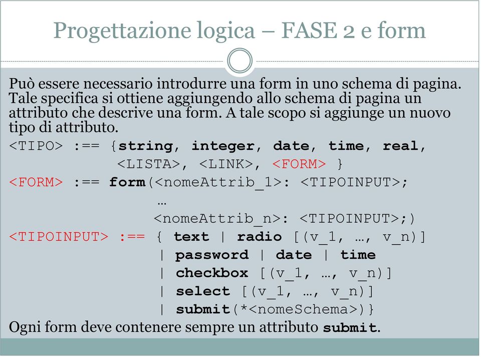 A tale scopo si aggiunge un nuovo tipo di attributo.