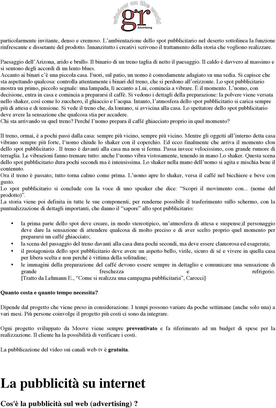 Il cald è davver al massim e si sentn degli accrdi di un lent blues. Accant ai binari c è una piccla casa. Furi, sul pati, un um è cmdamente adagiat su una sedia.