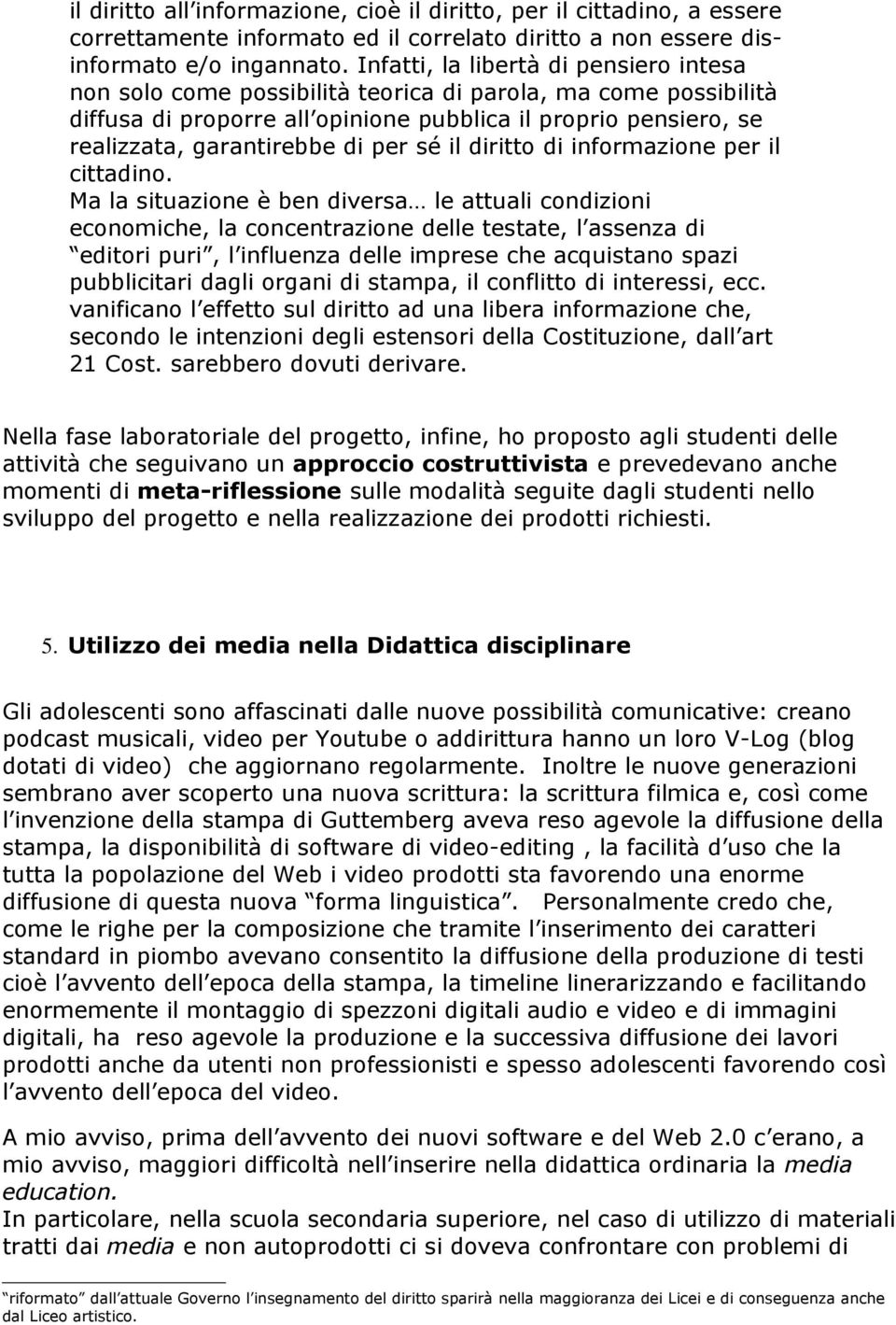 per sé il diritto di informazione per il cittadino.