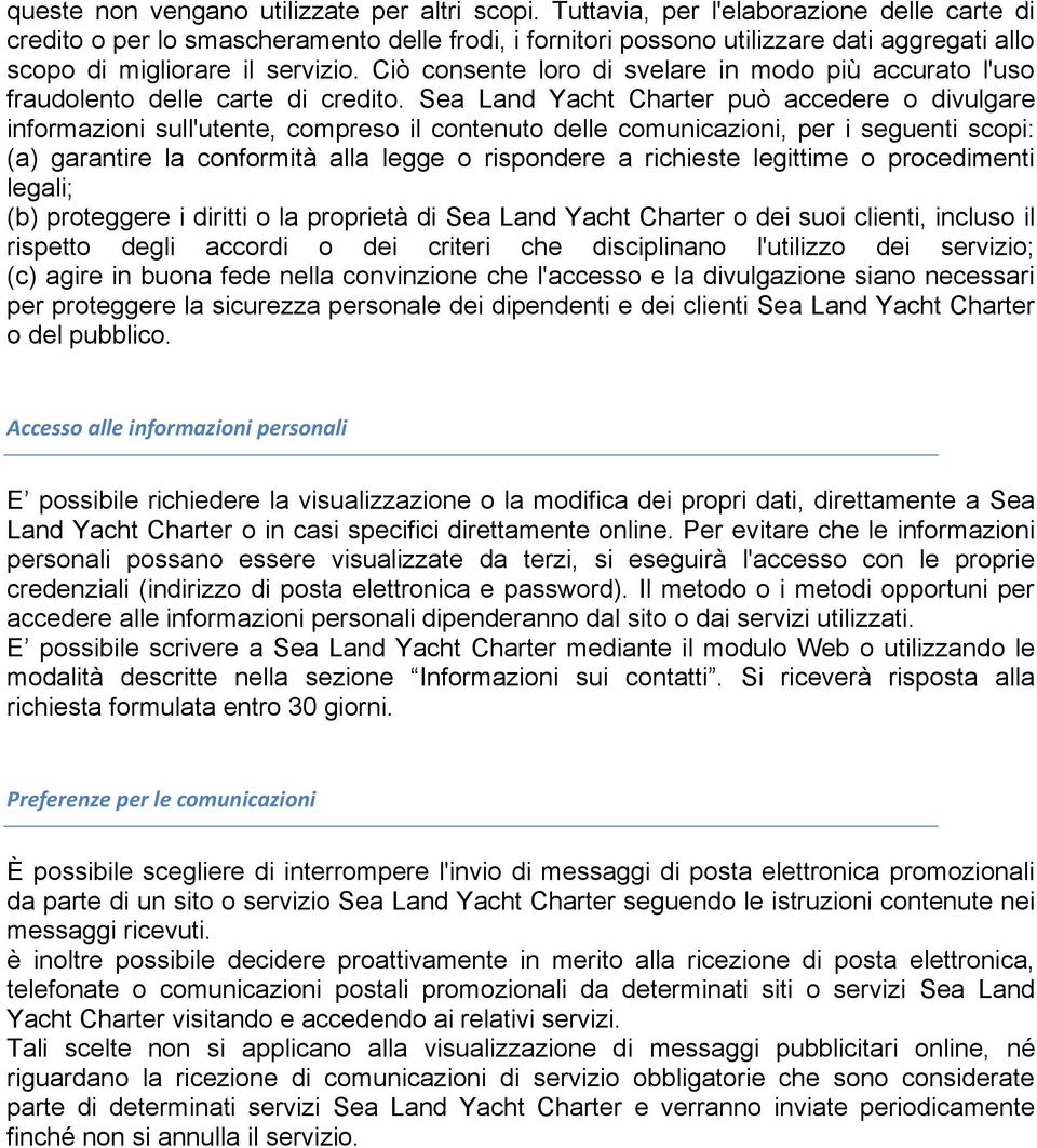 Ciò consente loro di svelare in modo più accurato l'uso fraudolento delle carte di credito.