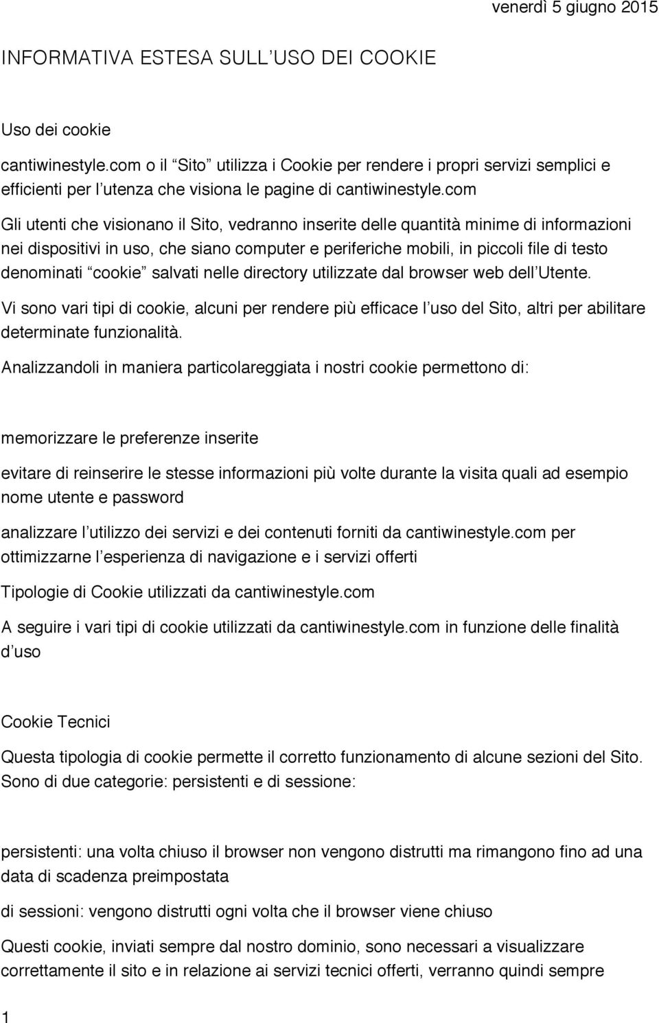 com Gli utenti che visionano il Sito, vedranno inserite delle quantità minime di informazioni nei dispositivi in uso, che siano computer e periferiche mobili, in piccoli file di testo denominati