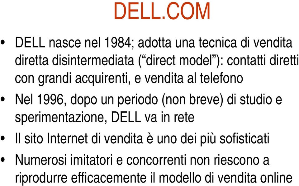 breve) di studio e sperimentazione, DELL va in rete Il sito Internet di vendita è uno dei più