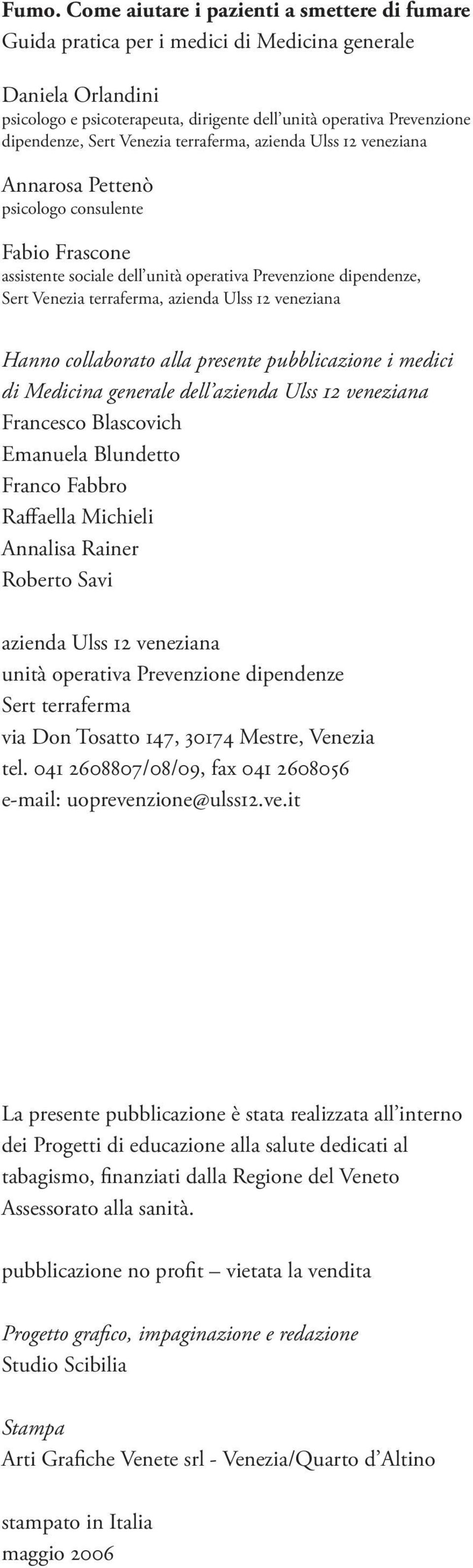 azienda Ulss 12 veneziana Hanno collaborato alla presente pubblicazione i medici di Medicina generale dell azienda Ulss 12 veneziana Francesco Blascovich Emanuela Blundetto Franco Fabbro Raffaella