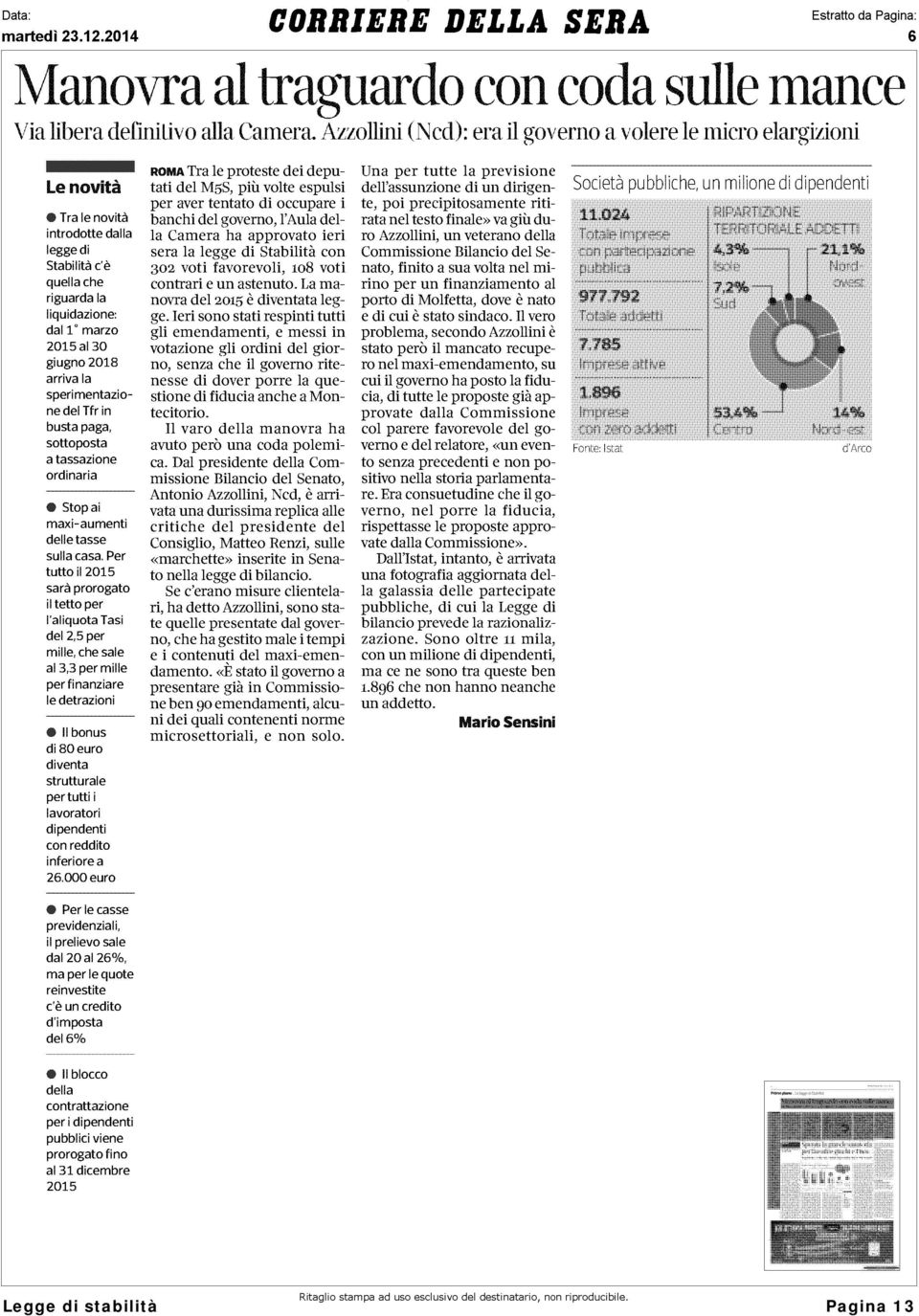 arriva la sperimentazione del Tfr in busta paga, sottoposta a tassazione ordinaria Stop ai maxi-aumenti delle tasse sulla casa.