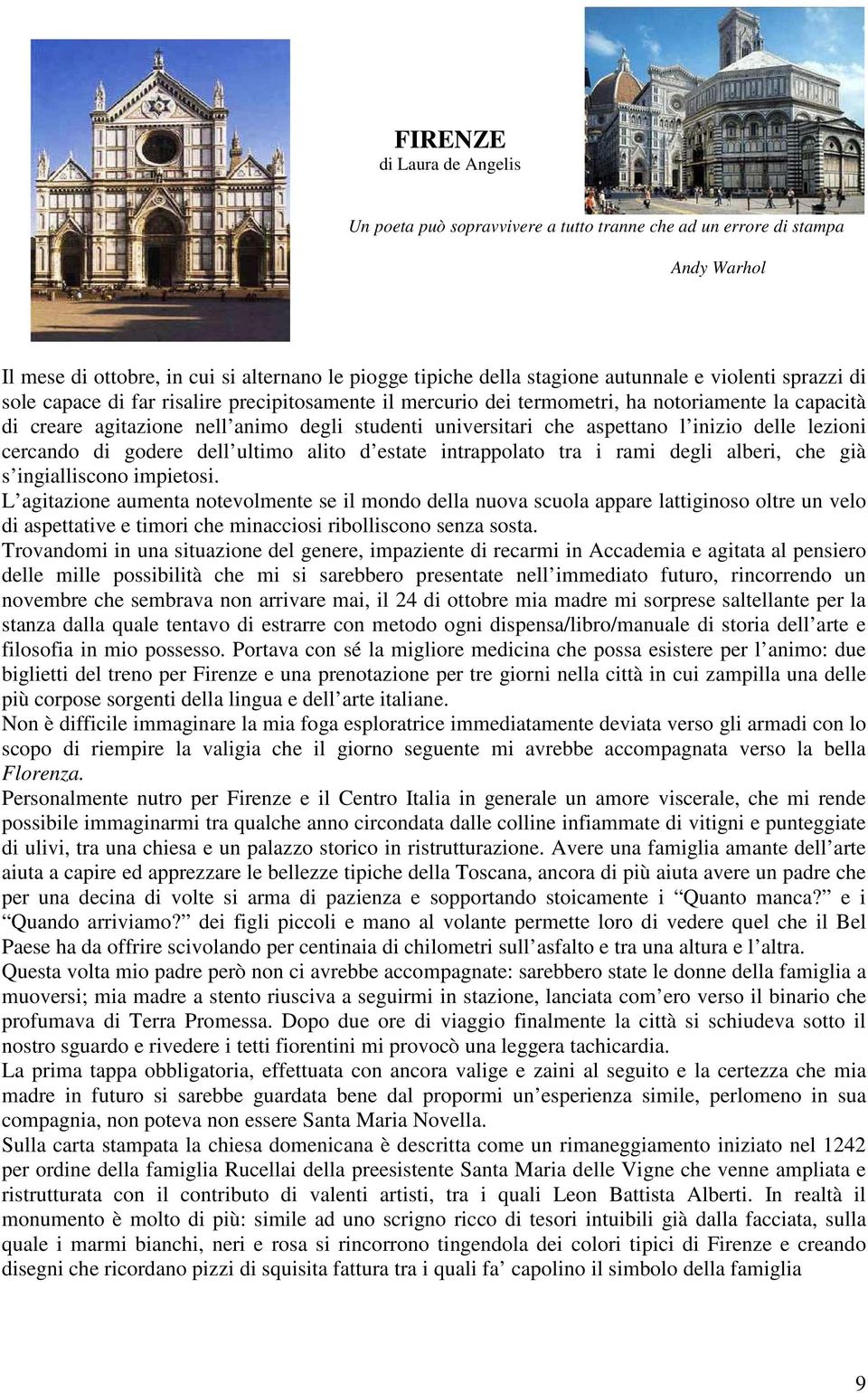 inizio delle lezioni cercando di godere dell ultimo alito d estate intrappolato tra i rami degli alberi, che già s ingialliscono impietosi.