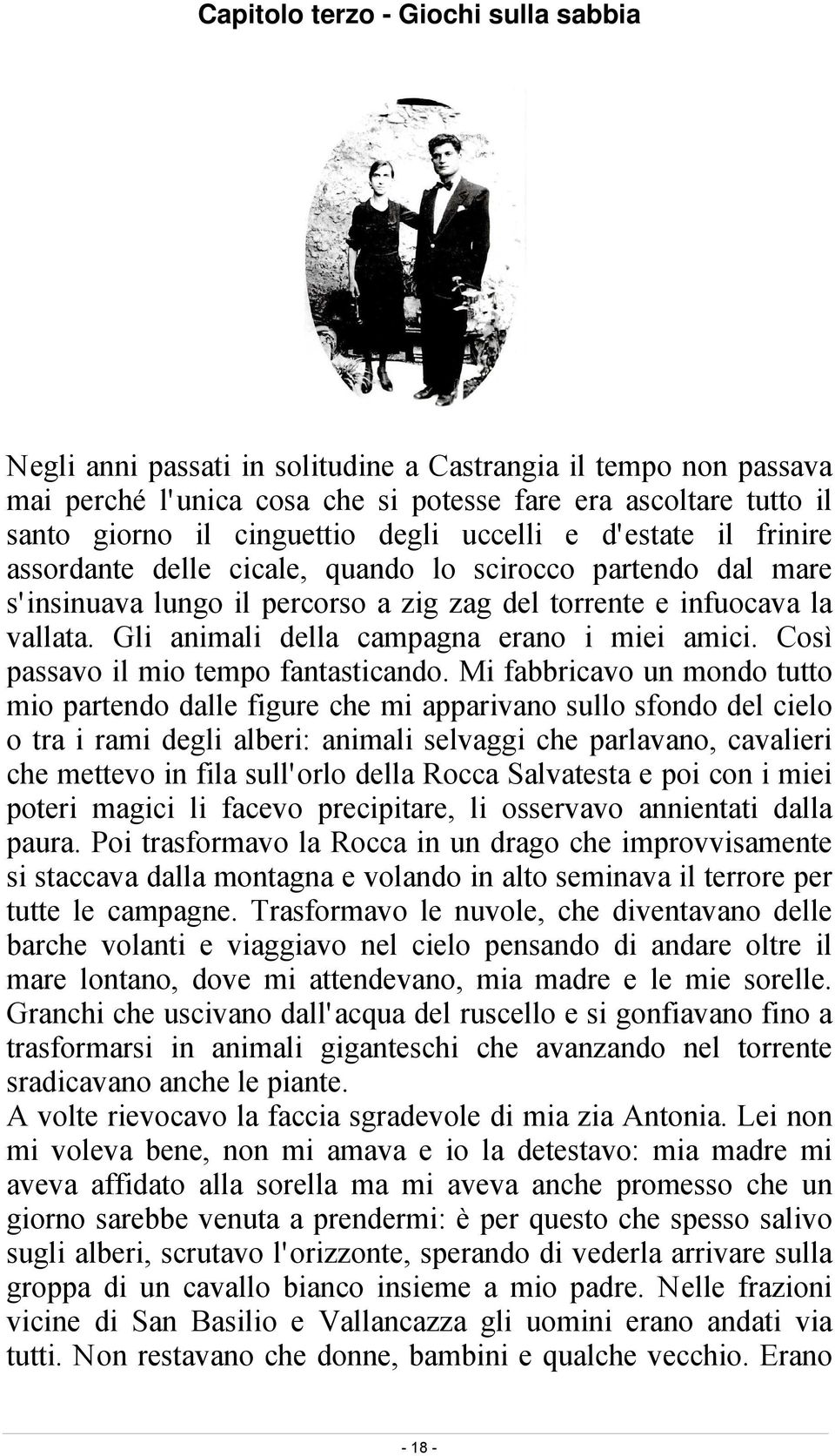 Gli animali della campagna erano i miei amici. Così passavo il mio tempo fantasticando.