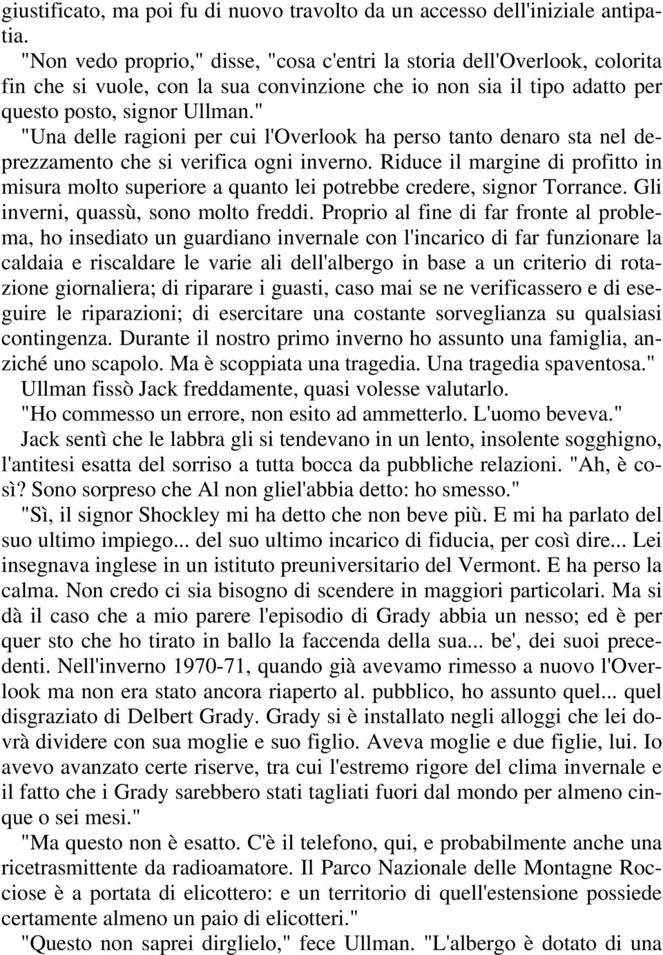 " "Una delle ragioni per cui l'overlook ha perso tanto denaro sta nel deprezzamento che si verifica ogni inverno.